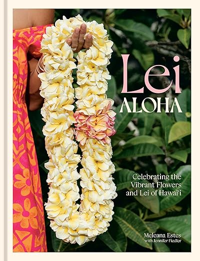 Lei Aloha: Celebrating the Vibrant Flowers and Lei of Hawai'i